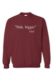 Nah Bigger God Sweatshirt Maroon