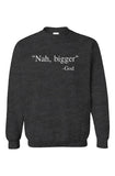 Nah Bigger God Sweatshirt Charcoal