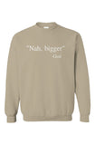 Nah Bigger God Sweatshirt Sand