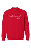 Nah Bigger God Sweatshirt Red