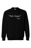 Nah Bigger God Sweatshirt Black